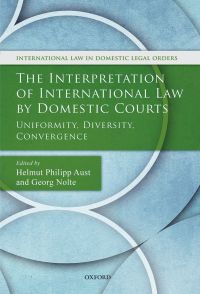 the interpretation of international law by domestic courts uniformity  diversity  convergence 1st edition