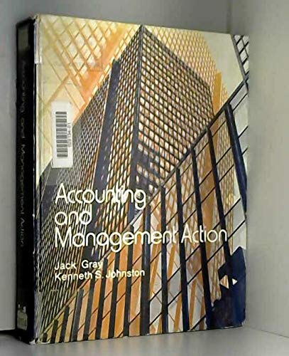 accounting and management action 1st edition jack c. gray, kenneth s. johnston 0070242127, 9780070242128