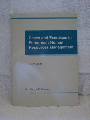cases and exercises in personnel human resources management 4th edition george e. stevens 0256033749,