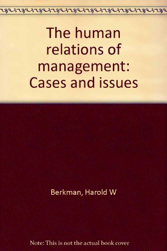 the human relations of management cases and issues 1st edition harold w berkman 0822101572, 9780822101574