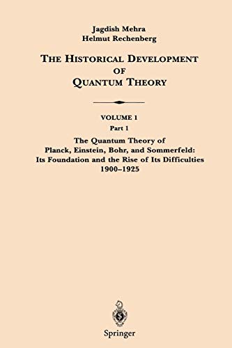 the historical development of quantum theory part 1 volume 1 1st edition jagdish mehra, helmut rechenberg