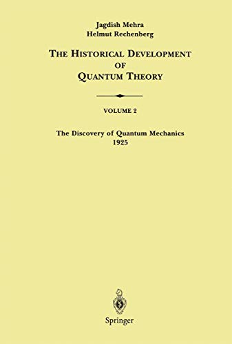 the historical development of quantum theory the discovery of quantum mechanics 1925 volume 2 1st edition j.
