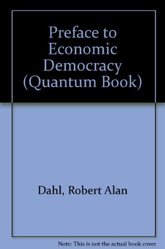 preface to economic democracy y 1st printing edition dahl, robert alan 0520053451, 9780520053458