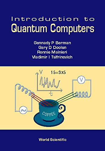 introduction to quantum computers 1st edition gennady p berman, gary d doolen, ronnie mainieri, vladimir i