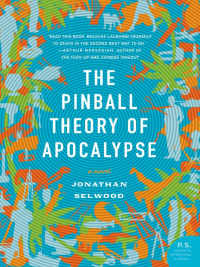 the pinball theory of apocalypse  jonathan selwood 0061173878, 0061749338, 9780061173875, 9780061749339