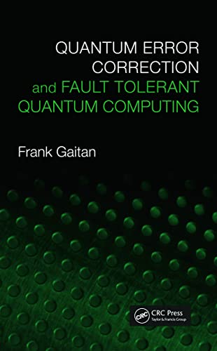 quantum error correction and fault tolerant quantum computing 1st edition frank gaitan 0849371996,