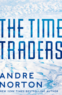 the time traders 1st edition andre norton 1504045270, 9781504045278