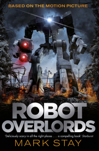robot overlords 1st edition mark stay 1473204860, 1473204879, 9781473204867, 9781473204874