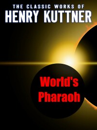 worlds pharaoh  henry kuttner 166760256x, 9781667602561