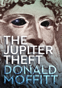 the jupiter theft 1st edition donald moffitt 1497610699, 9781497610699