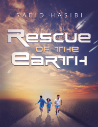 rescue of the earth  saeid hasibi 1532088906, 1532088914, 9781532088902, 9781532088919