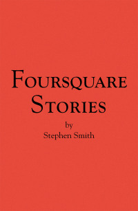 foursquare stories 1st edition stephen smith 1436334853, 1462841988, 9781436334853, 9781462841981