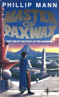master of paxwax part one of the story of the gardener  phillip mann 0575114886, 9780575114883