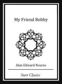 my friend bobby  alan edward nourse 1627935169, 9781627935166
