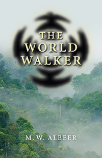 the world walker 1st edition m. w. albeer 1782794905, 1782794891, 9781782794905, 9781782794899