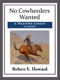 no cowherders wanted  robert e. howard 147332288x, 1681463822, 9781473322882, 9781681463827