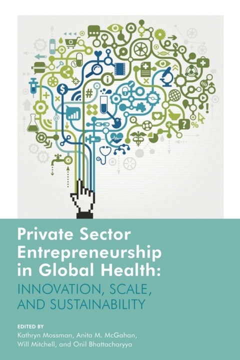 private sector entrepreneurship in global health innovation  scale  and sustainability 1st edition kathryn