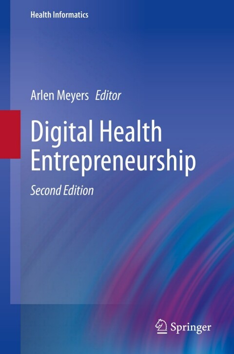 digital health entrepreneurship 2nd edition arlen meyers 3031339010, 978-3031339011