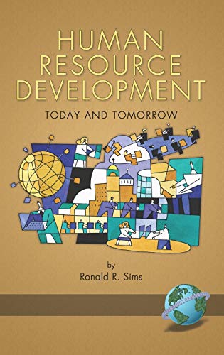 human resource development today and tomorrow 1st edition ronald r. sims 1593114885, 9781593114886