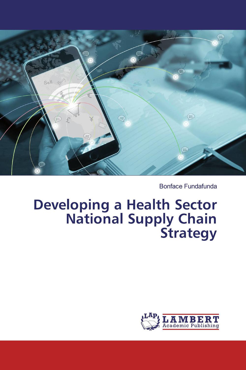 developing a health sector national supply chain strategy 1st edition bonface fundafunda 6200216371,