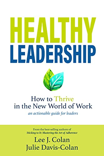 healthy leadership 1st edition lee j. colan, julie davis colan 096001554x, 9780960015542