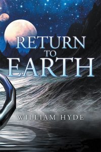 return to earth 1st edition william hyde 1796019143, 1796019364, 9781796019148, 9781796019360