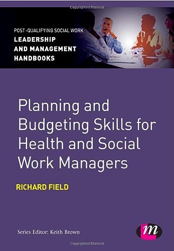 planning and budgeting skills for health and social work managers 1st edition richard field 0857259873,