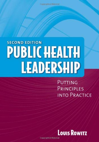 public health leadership putting principles into practice 2nd edition louis rowitz 0763750506, 9780763750503