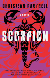 scorpion a novel 1st edition christian cantrell 1984801988, 1984801996, 9781984801982, 9781984801999