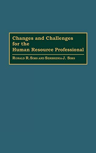 changes and challenges for the human resource professional 1st edition ronald r. sims , serbrenia j. sims