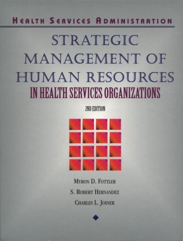 strategic management of human resources in health service organizations 1st edition myron d. fottler , s.