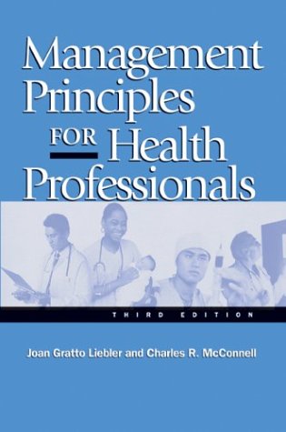 management principles for health professionals 3rd edition joan gratto liebler , charles r.mcconnell