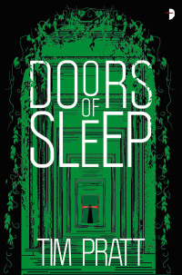 doors of sleep 1st edition tim pratt 0857668749, 0857668757, 9780857668745, 9780857668752