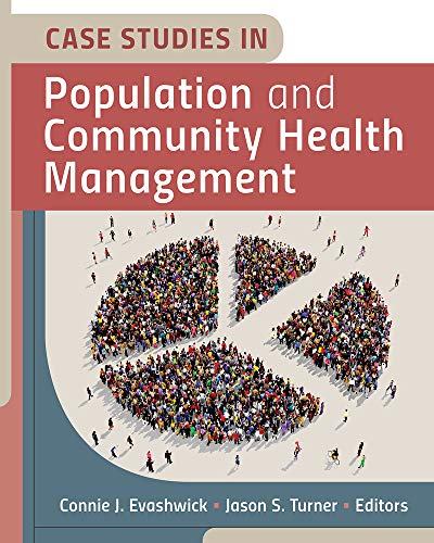 case studies in population and community health management 1st edition connie j. evashwick , jason s. turner