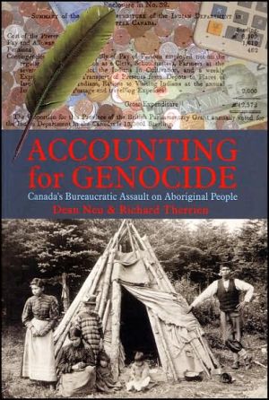 accounting for genocide canadas bureaucratic assault on aboriginal people 1st edition dean neu, richard