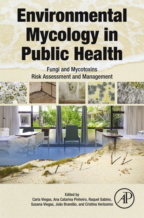 environmental mycology in public health fungi and mycotoxins risk assessment and management 1st edition carla
