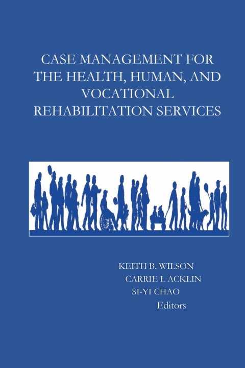 case management for the health human and vocational rehabilitation services 1st edition keith b.wilson ,