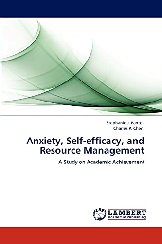 anxiety self efficacy and resource management a study on academic achievement 1st edition stephanie j. pantel