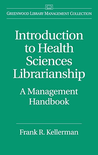introduction to health sciences librarianship a management handbook 1st edition frank kellerman 0831131365,