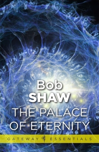the palace of eternity gateway essentials 1st edition bob shaw 0575111100, 9780575111103