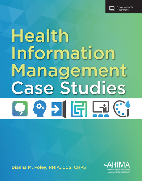 health information management case studies 1st edition dianna m. foley 1584265620, 9781584265627