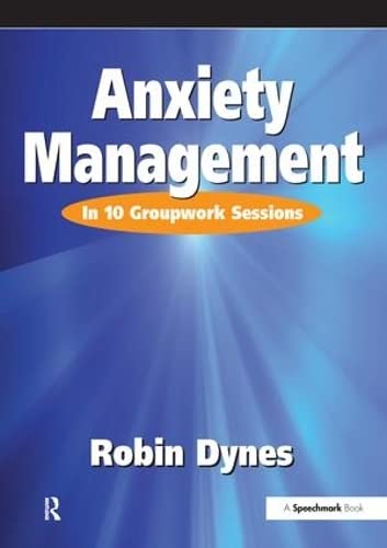 anxiety management in 10 groupwork sessions 1st edition robin dynes 0863882226, 9780863882227