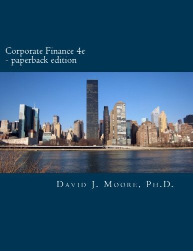 corporate finance 4th edition david j. moore ph.d 1517212685, 9781517212681