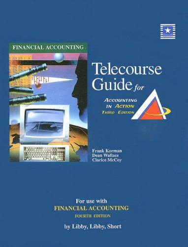 telecourse guide for accounting in action for use with  financial accounting 4th edition libby, short