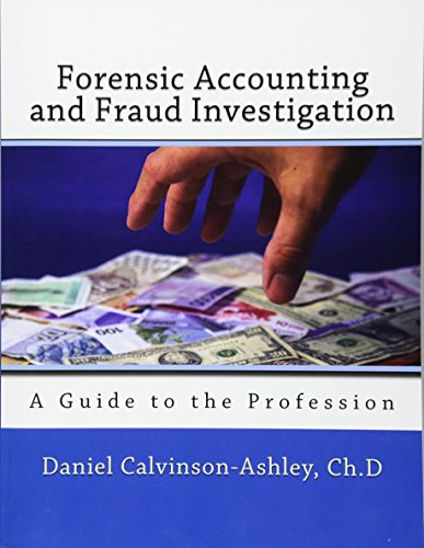 forensic accounting and fraud investigation a guide to the profession 1st edition daniel calivinson ashley