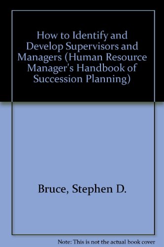 how to identify and develop supervisors and managers 1st edition bruce, stephen d. 1556455097, 9781556455094