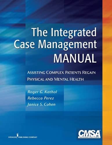 the integrated case management manual assisting complex patients regain physical and mental health 1st