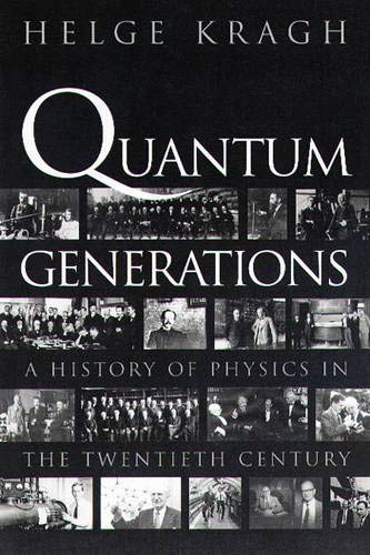 quantum generations a history of physics in the twentieth century 1st edition helge kragh 0691012067,