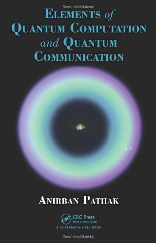 elements of quantum computation and quantum communication 1st edition anirban pathak 1466517913, 9781466517912