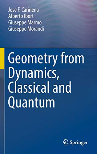 geometry from dynamics classical and quantum 1st edition josé f. cariñena, alberto ibort, giuseppe marmo, 
